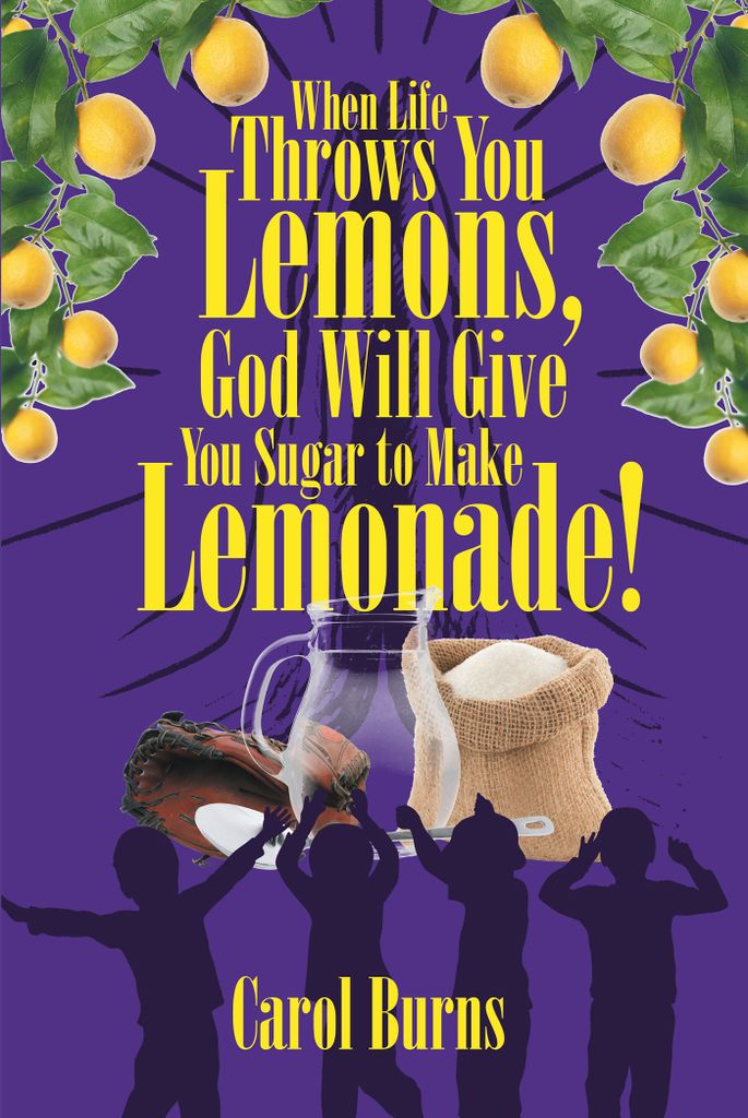 Cover image for When Life Throws You Lemons, God Will Give You Sugar to Make Lemonade!