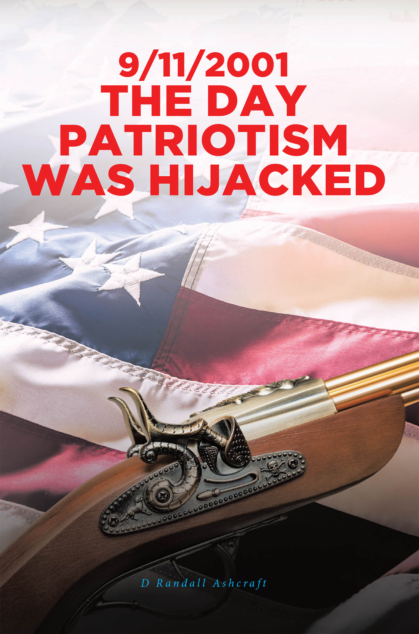 Cover image for 9/11/2001 The Day Patriotism was Hijacked