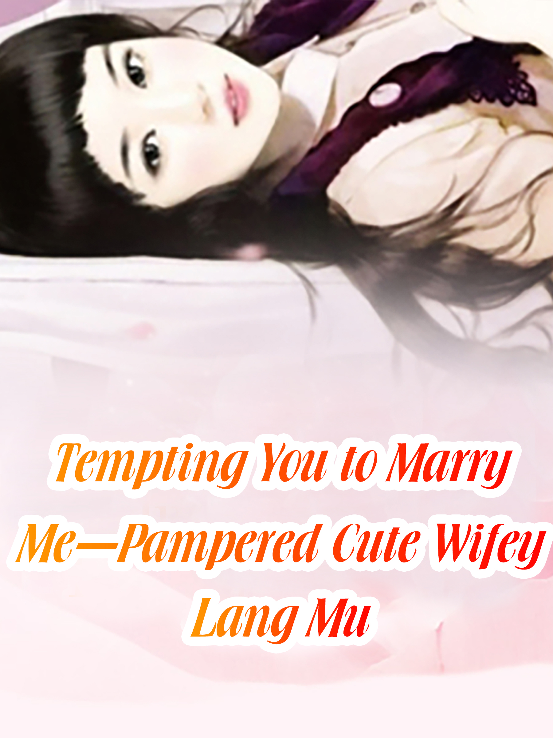 Cover image for Tempting You to Marry Me-Pampered Cute Wifey