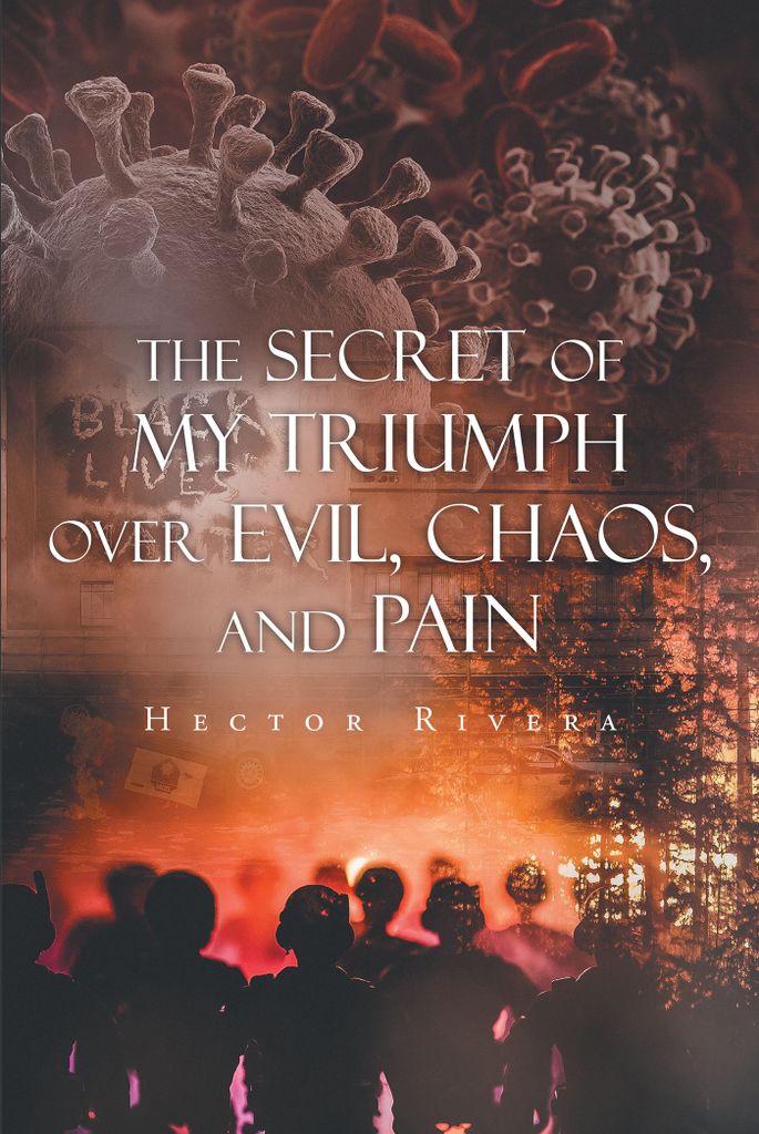 Cover image for The Secret of My Triumph over Evil, Chaos, and Pain