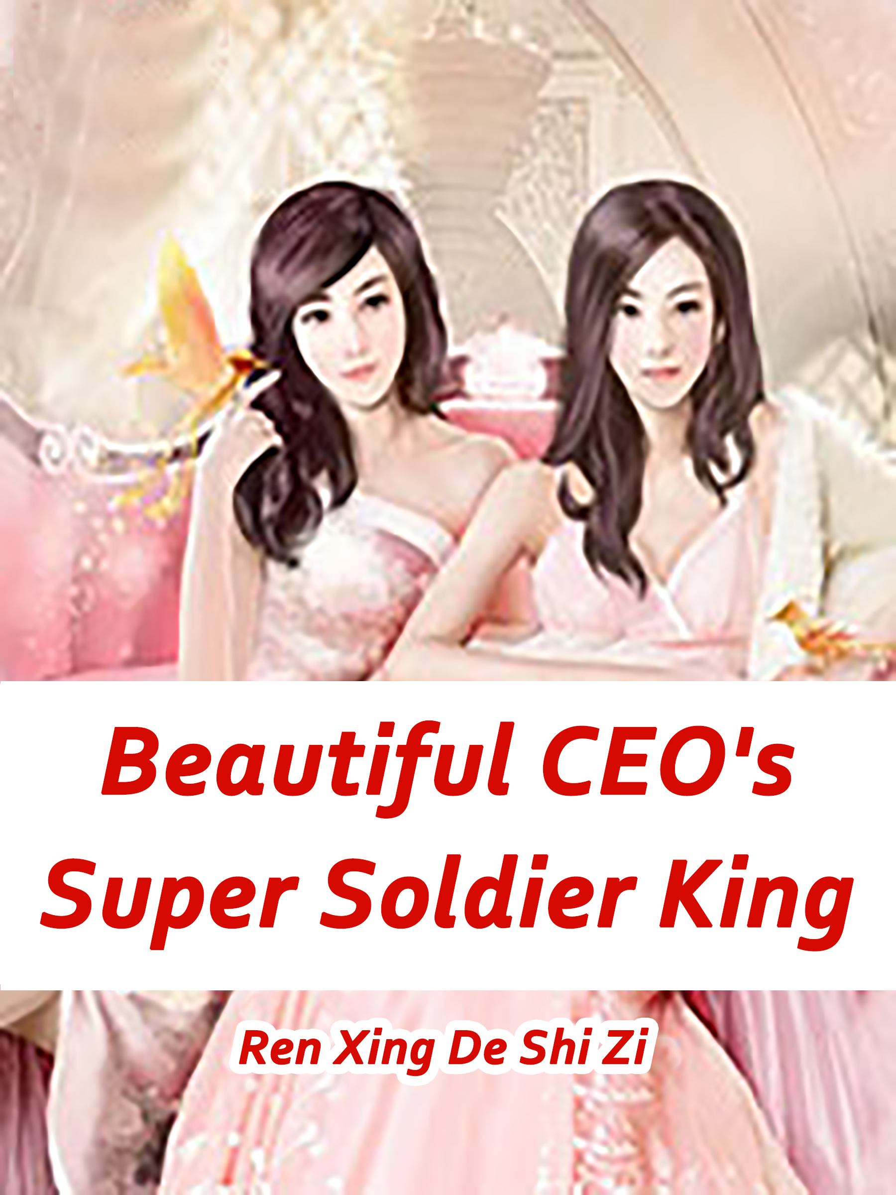 Cover image for Beautiful CEO's Super Soldier King
