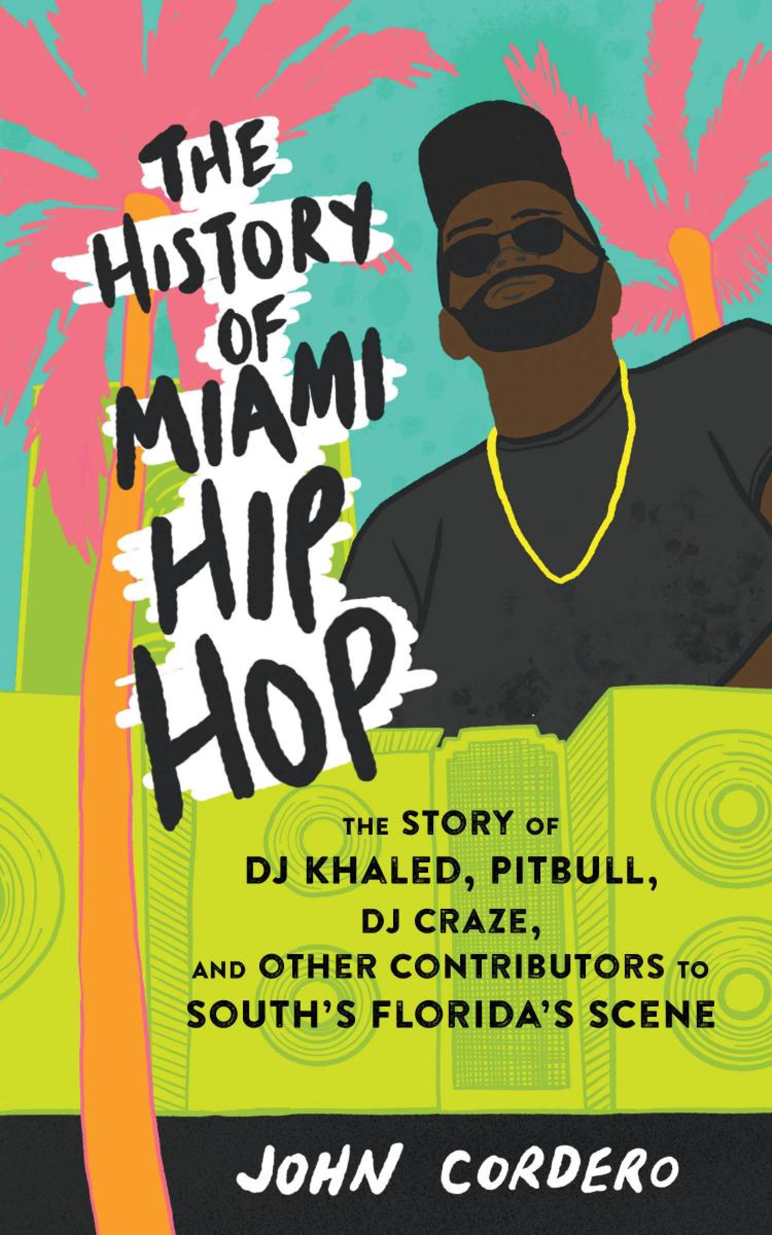 Cover image for History of Miami Hip Hop, The