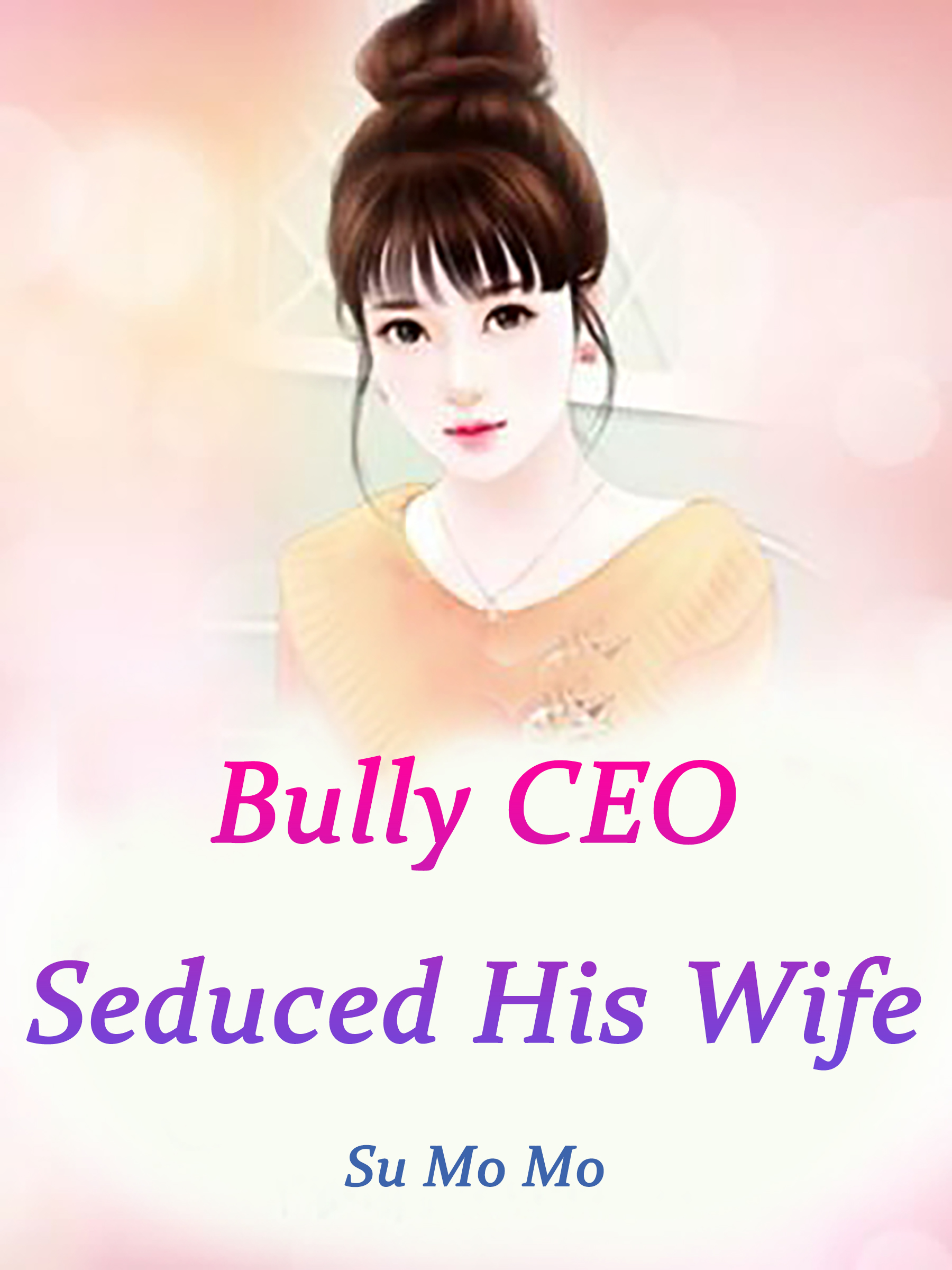 Bully CEO Seduced His Wife by: Su Momo - 9781648461781 | RedShelf