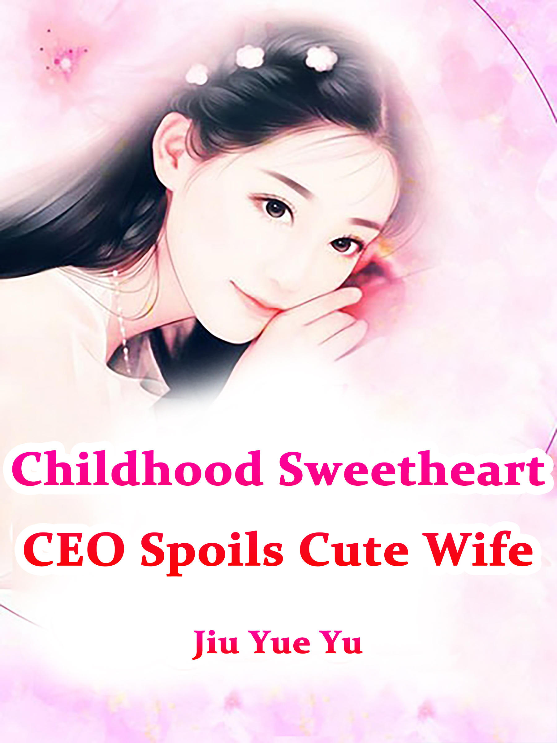 Cover image for Childhood Sweetheart CEO Spoils Cute Wife