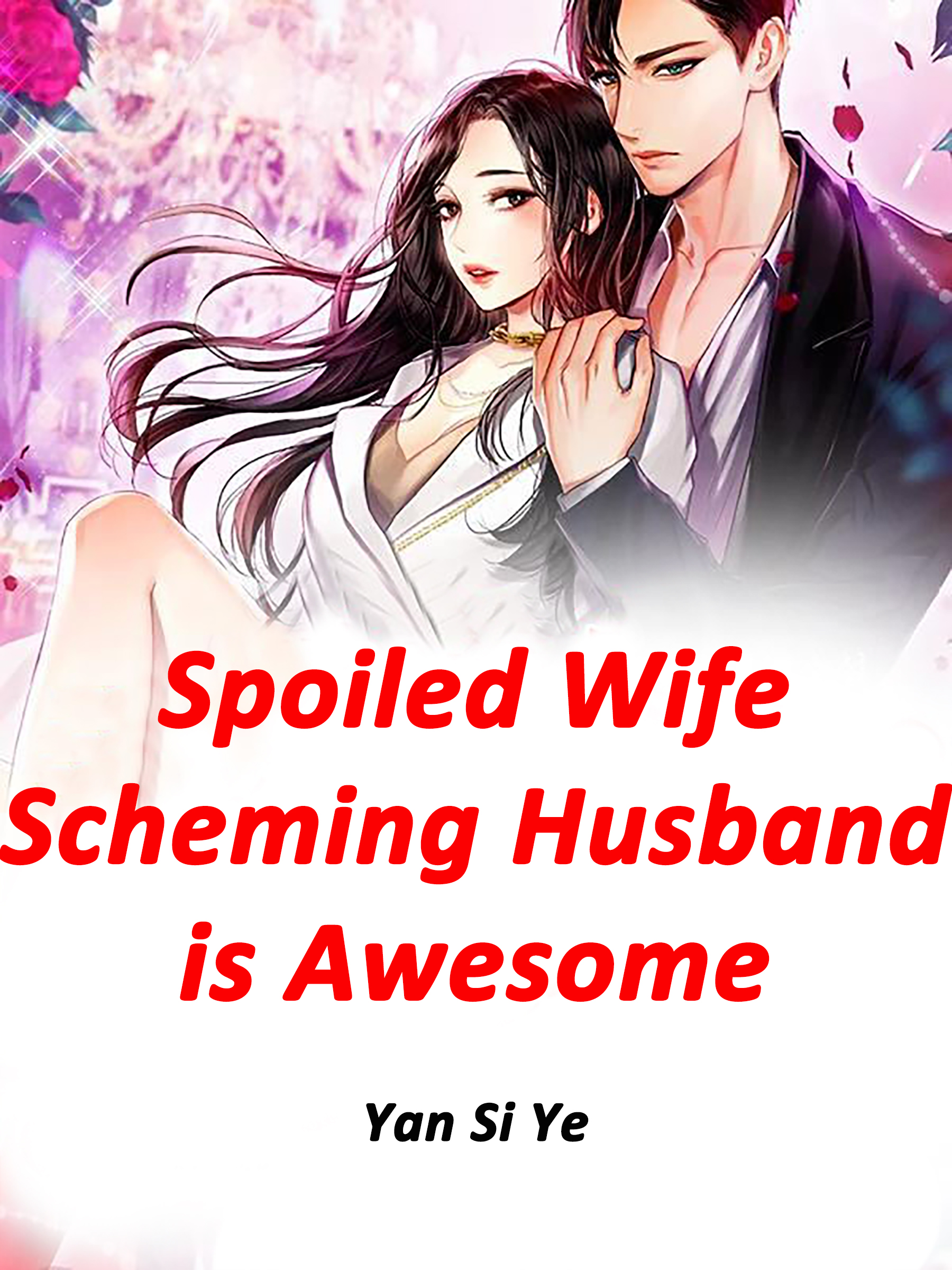 Cover image for Spoiled Wife: Scheming Husband is Awesome