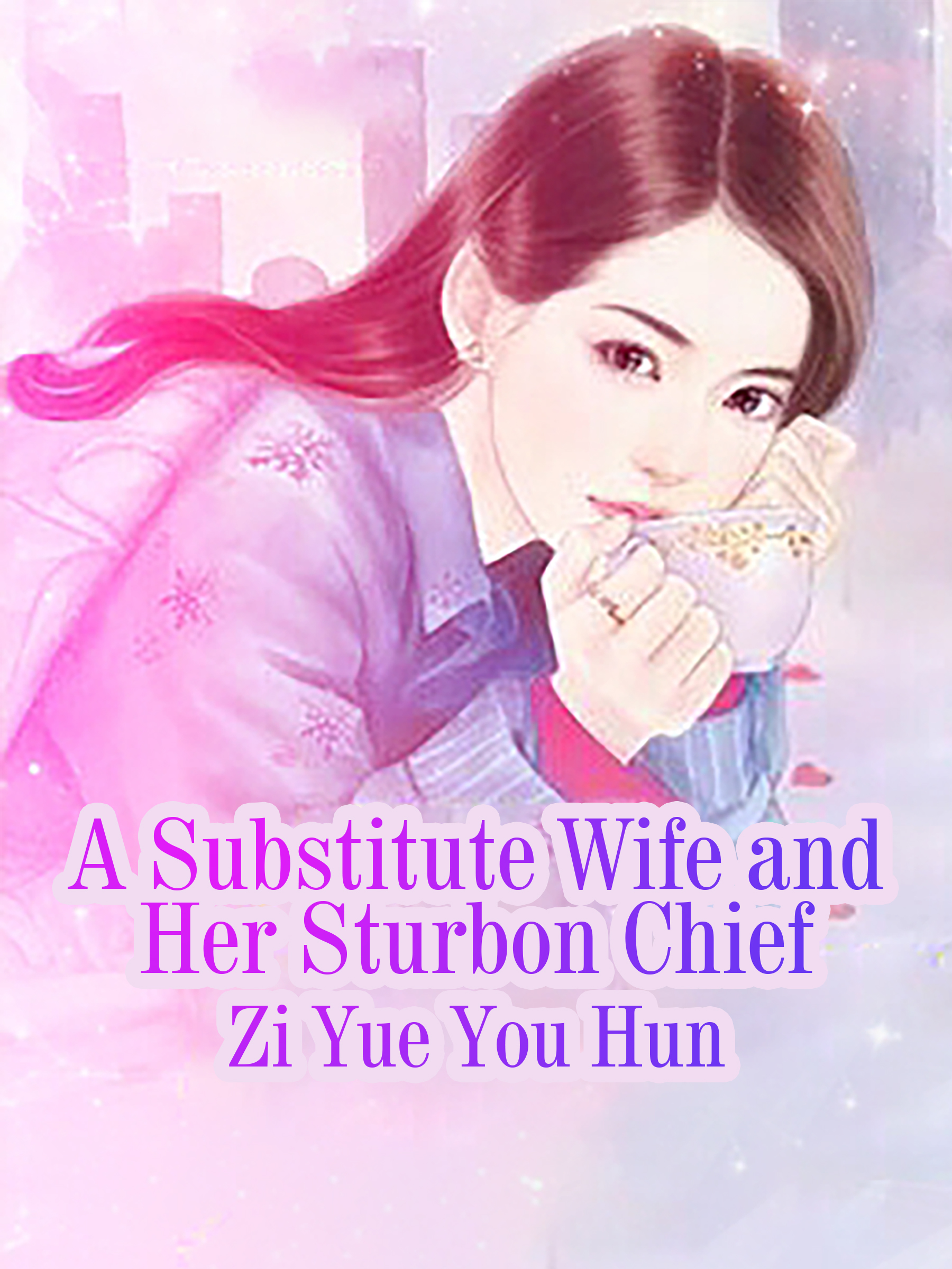 Cover image for A Substitute Wife and Her Sturbon Chief
