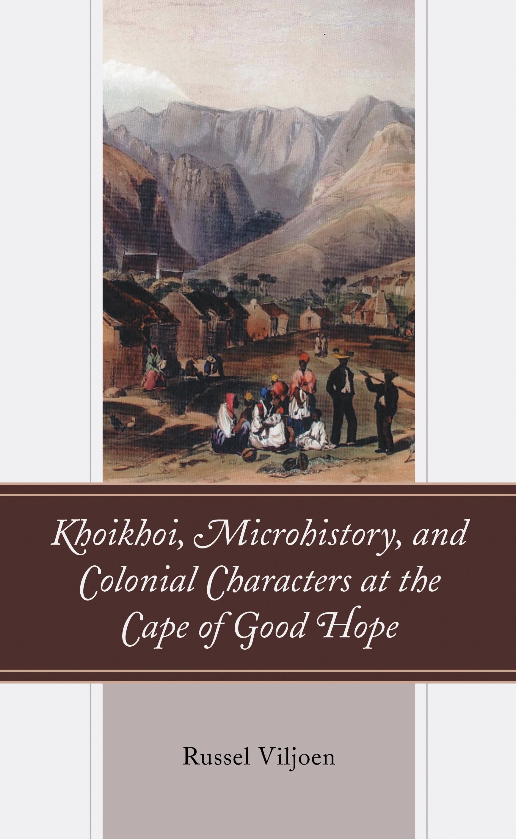 Cover image for Khoikhoi, Microhistory, and Colonial Characters at the Cape of Good Hope