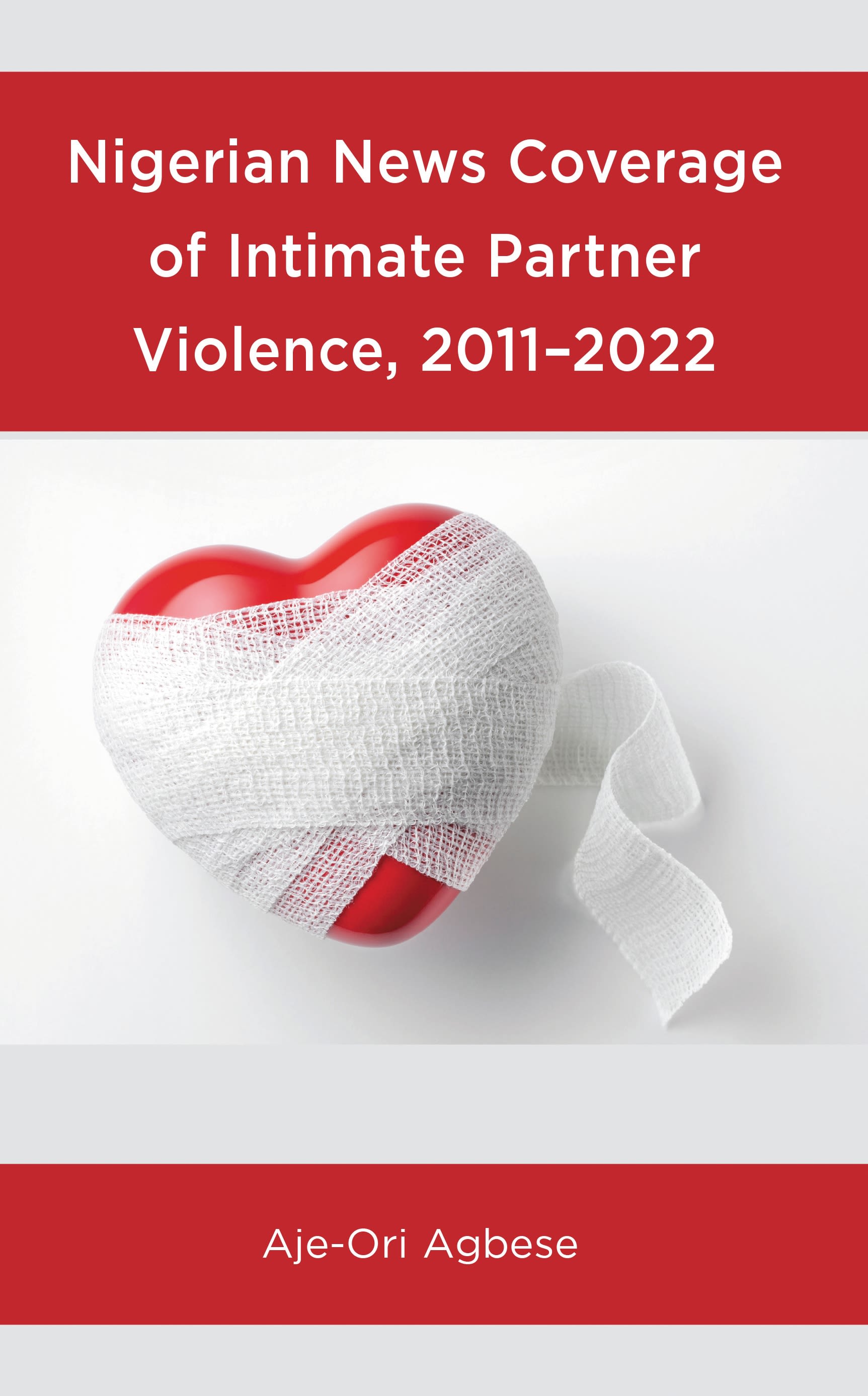 Cover image for Nigerian News Coverage of Intimate Partner Violence, 20112022