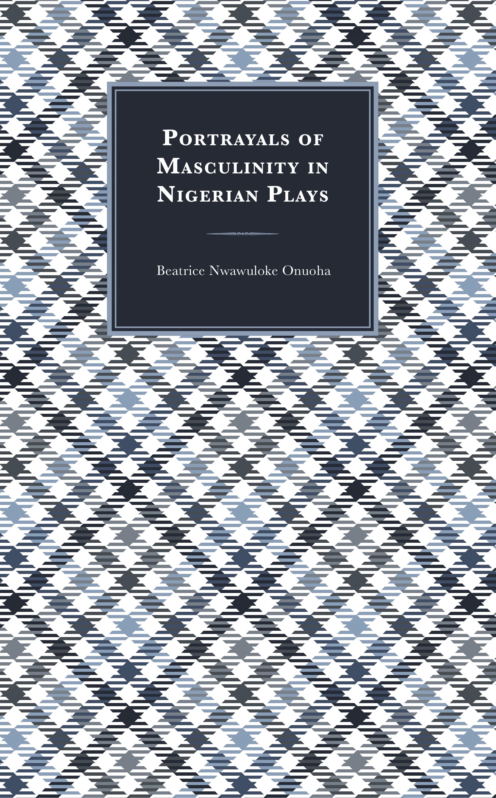 Cover image for Portrayals of Masculinity in Nigerian Plays