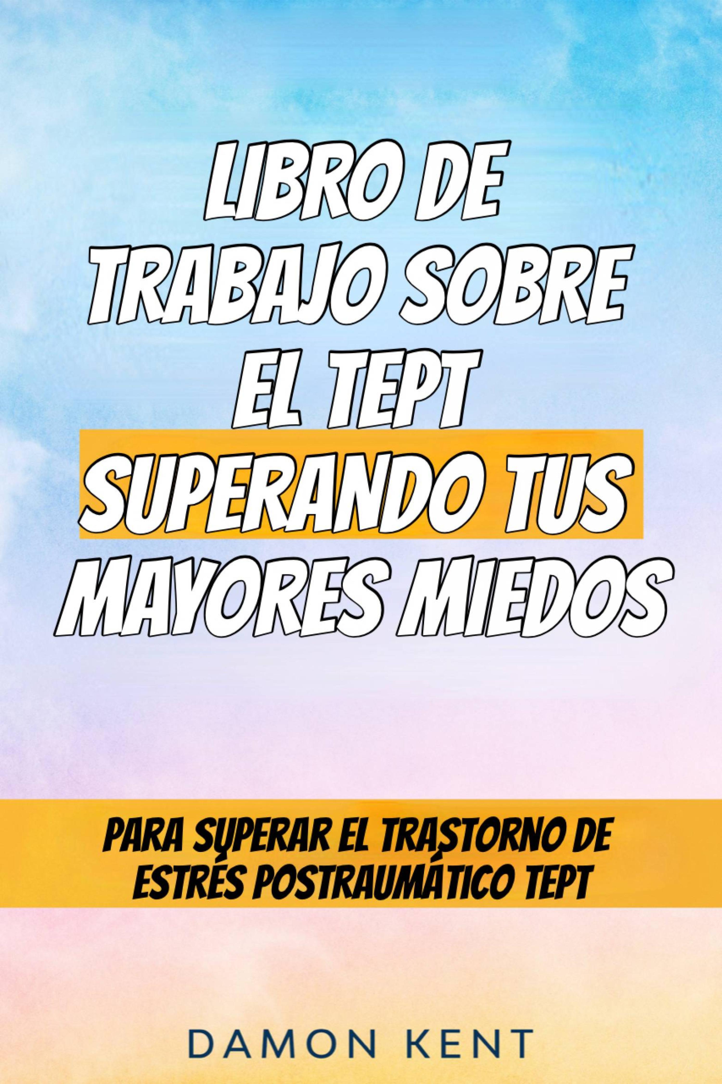 Cover image for libro de trabajo sobre el tept superando tus mayores miedos - una guia divertida y sencilla