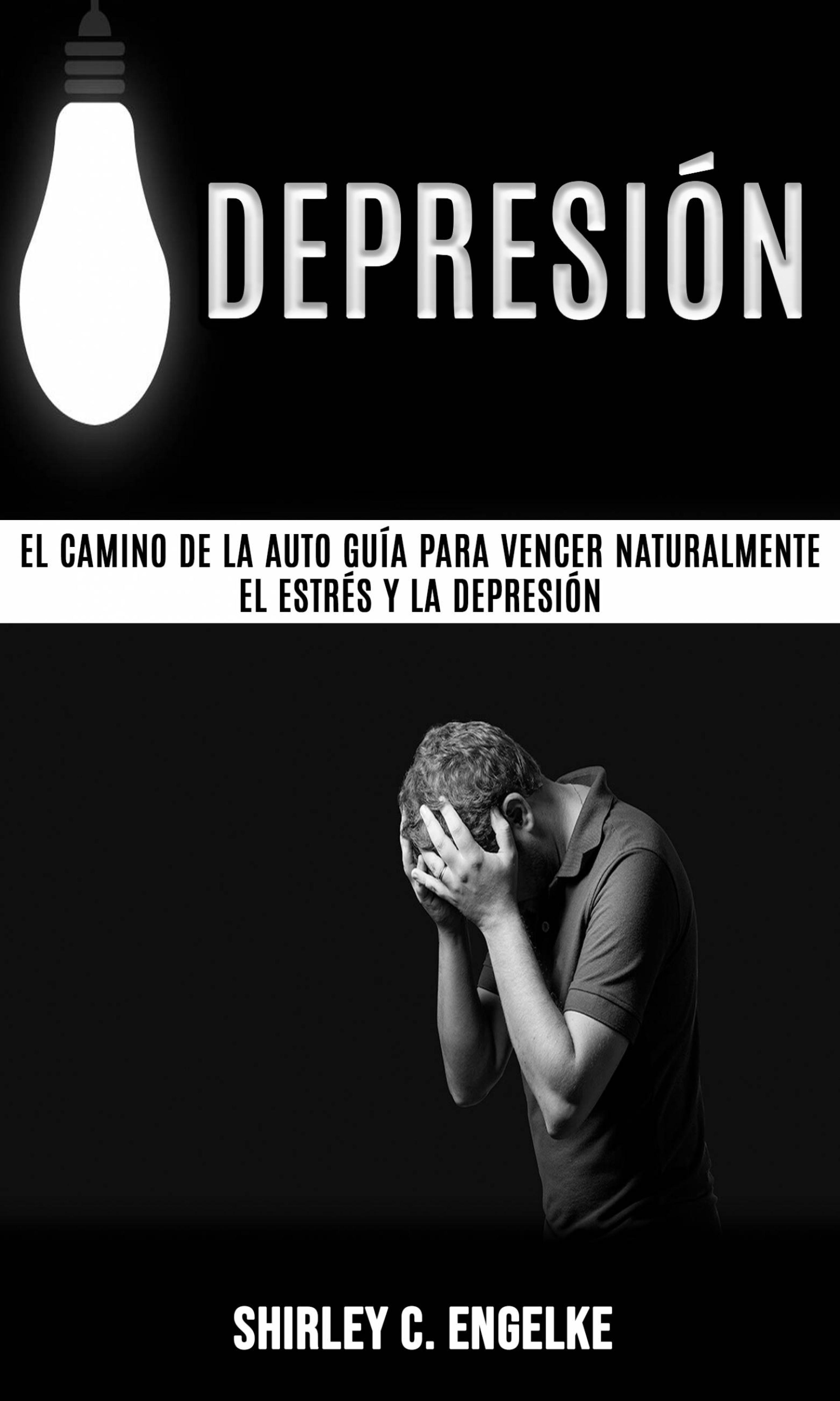 Cover image for Depresion: El camino de la auto guia para vencer naturalmente el estres y la depresion