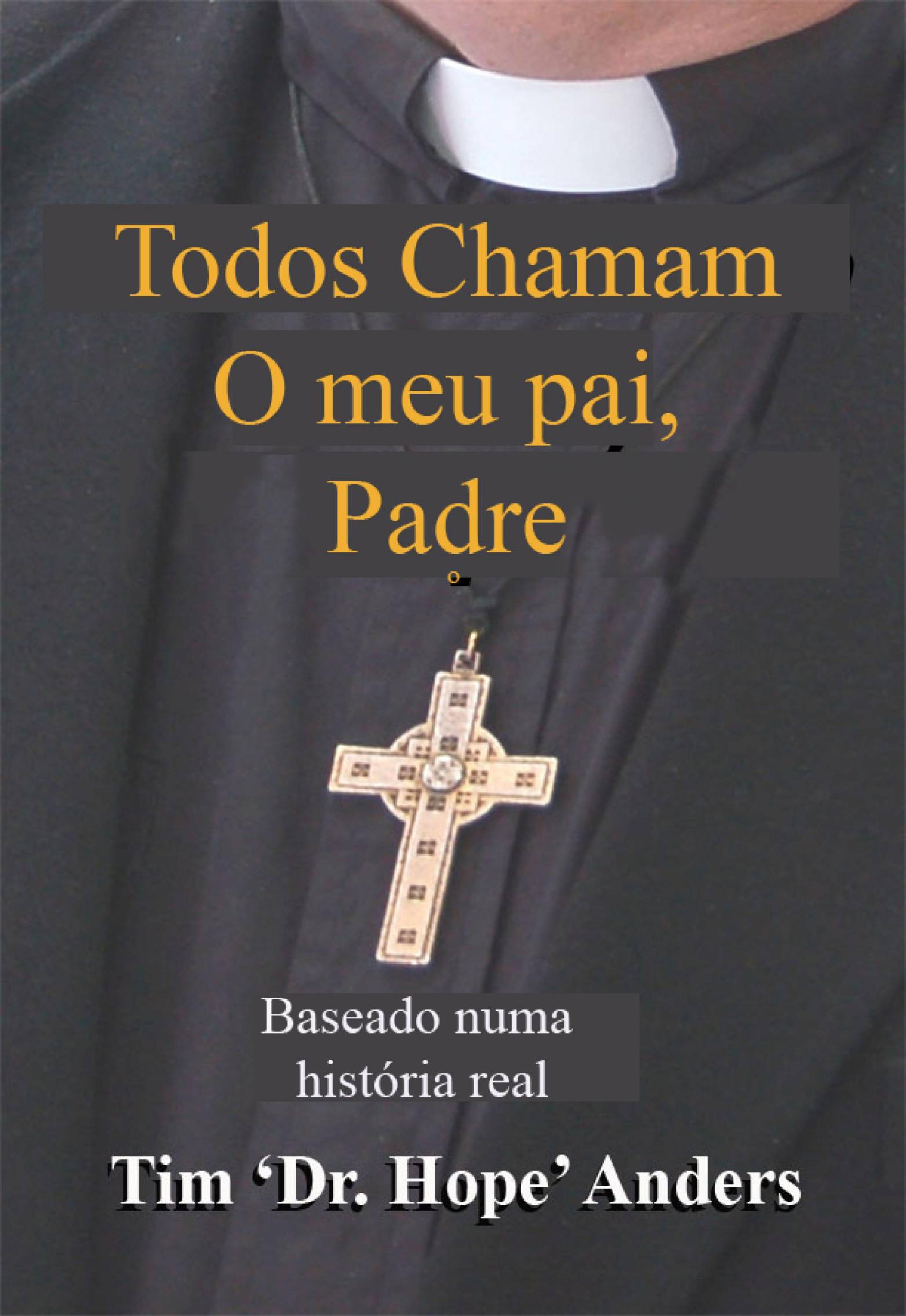 Cover image for Todos Chamam o meu pai, Padre
