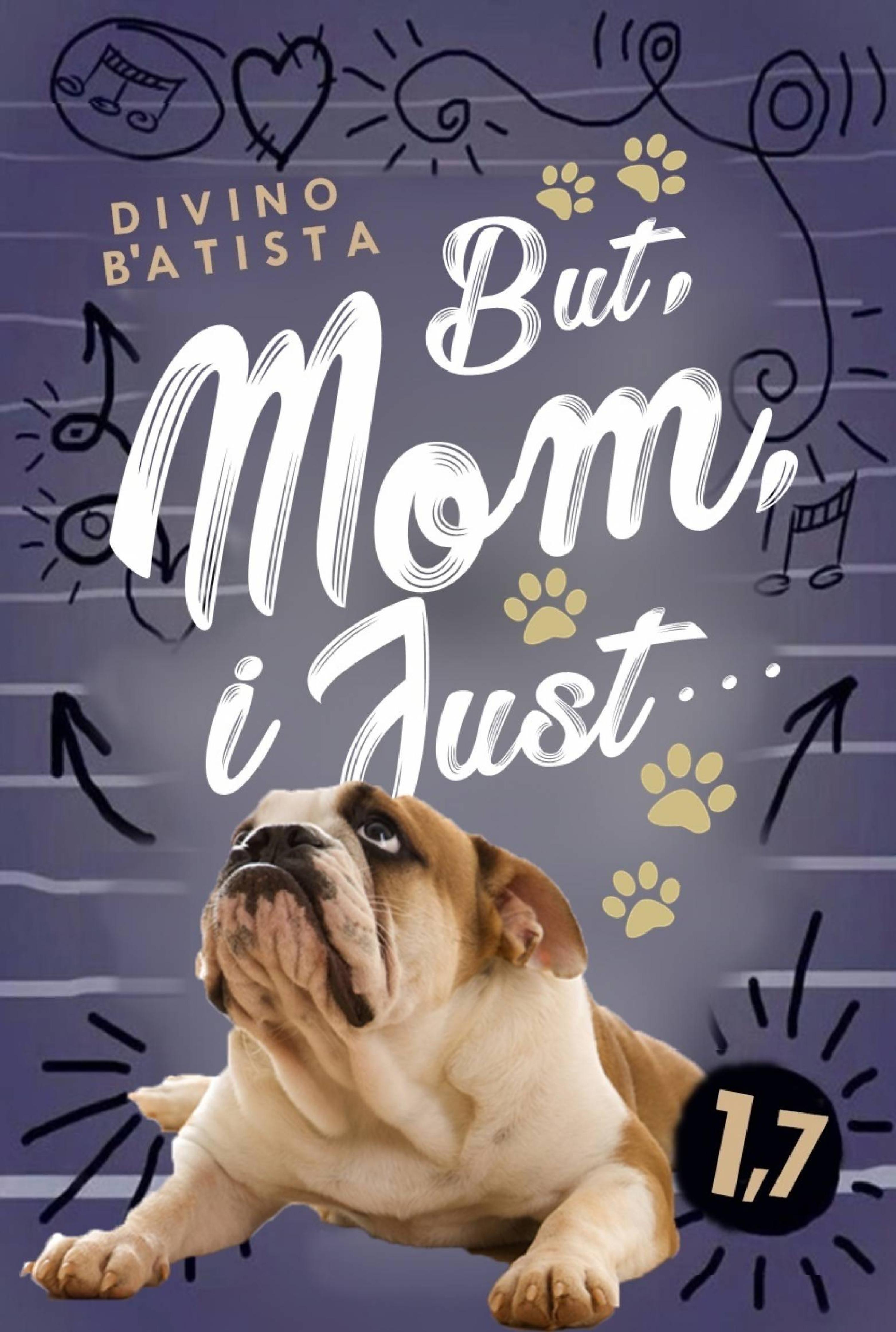 Cover image for But, Mom, I Just...