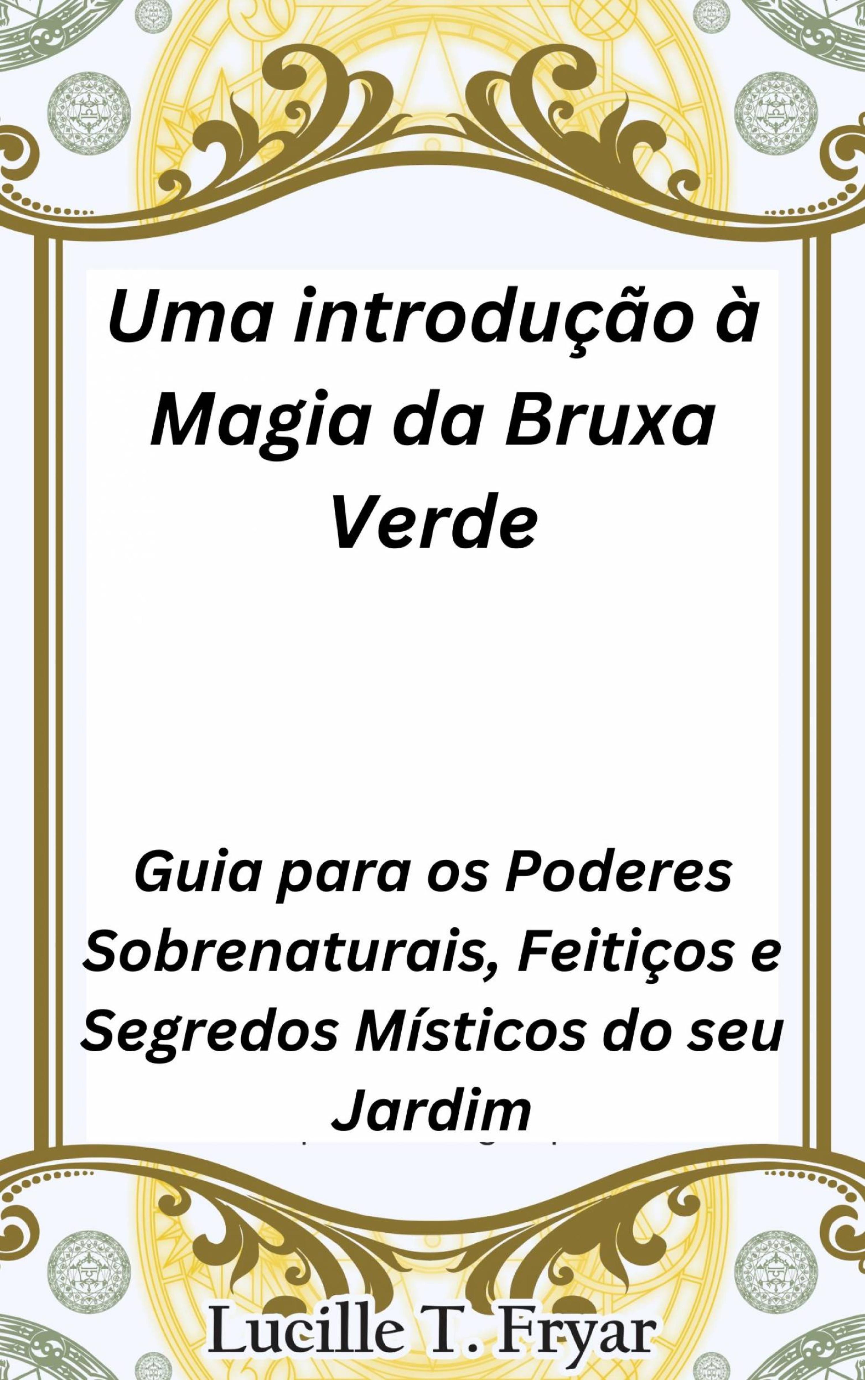 Cover image for Uma introducao a Magia da Bruxa Verde