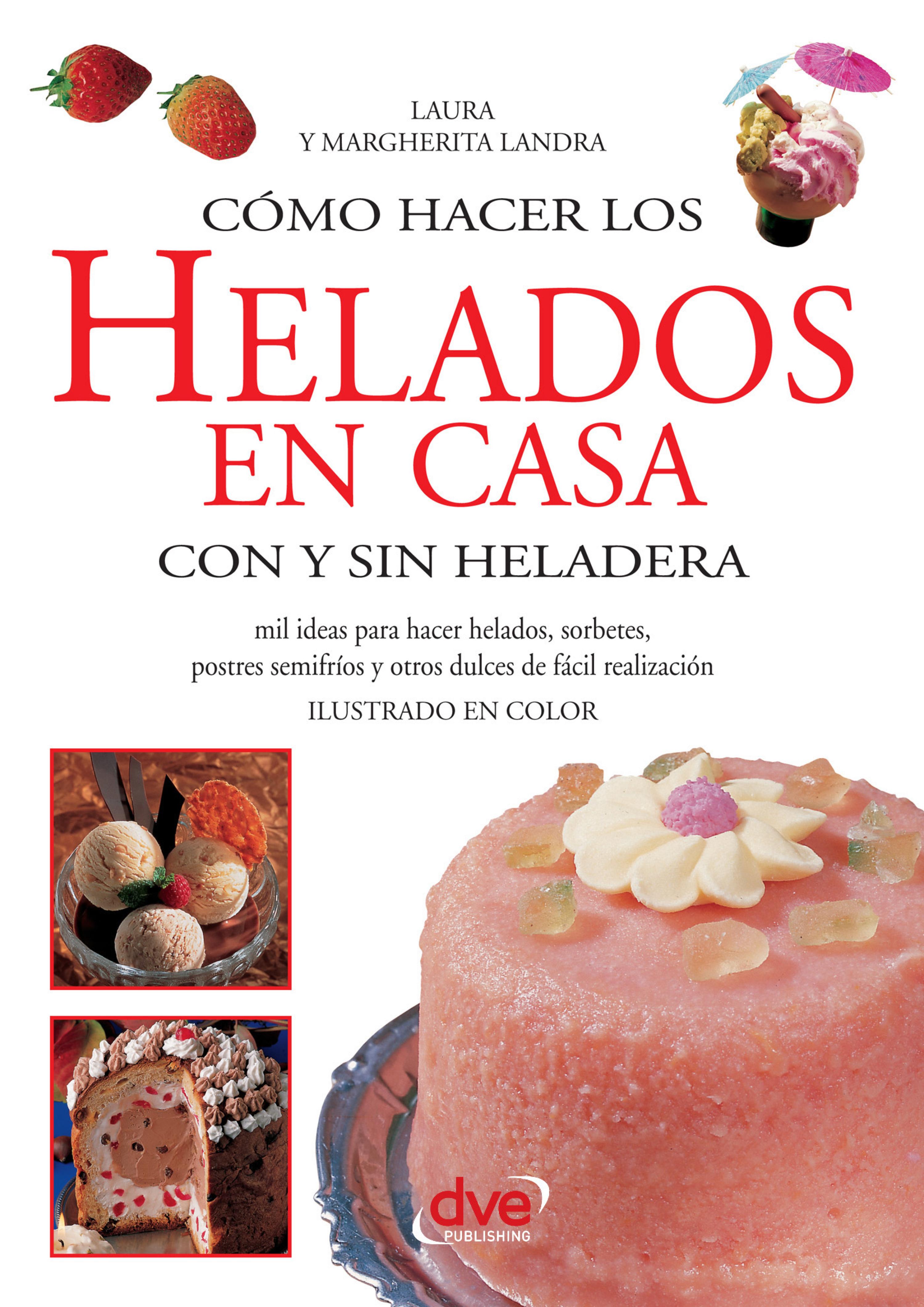 Cover image for Como hacer los helados en casa con y sin heladera