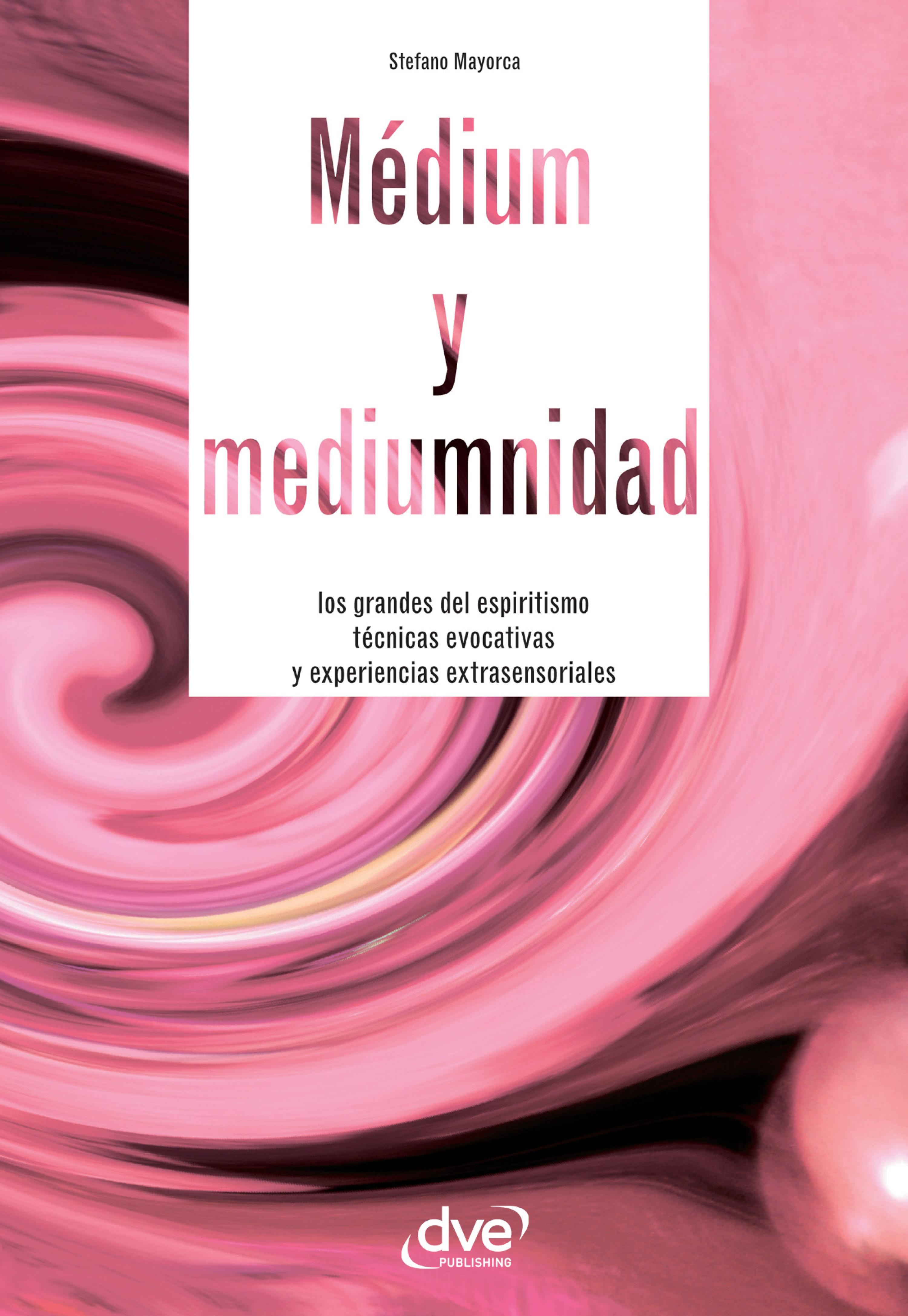 Cover image for Medium y mediumnidad. Los grandes del espiritismo, tecnicas evocativas y experiencias extrasensoriales