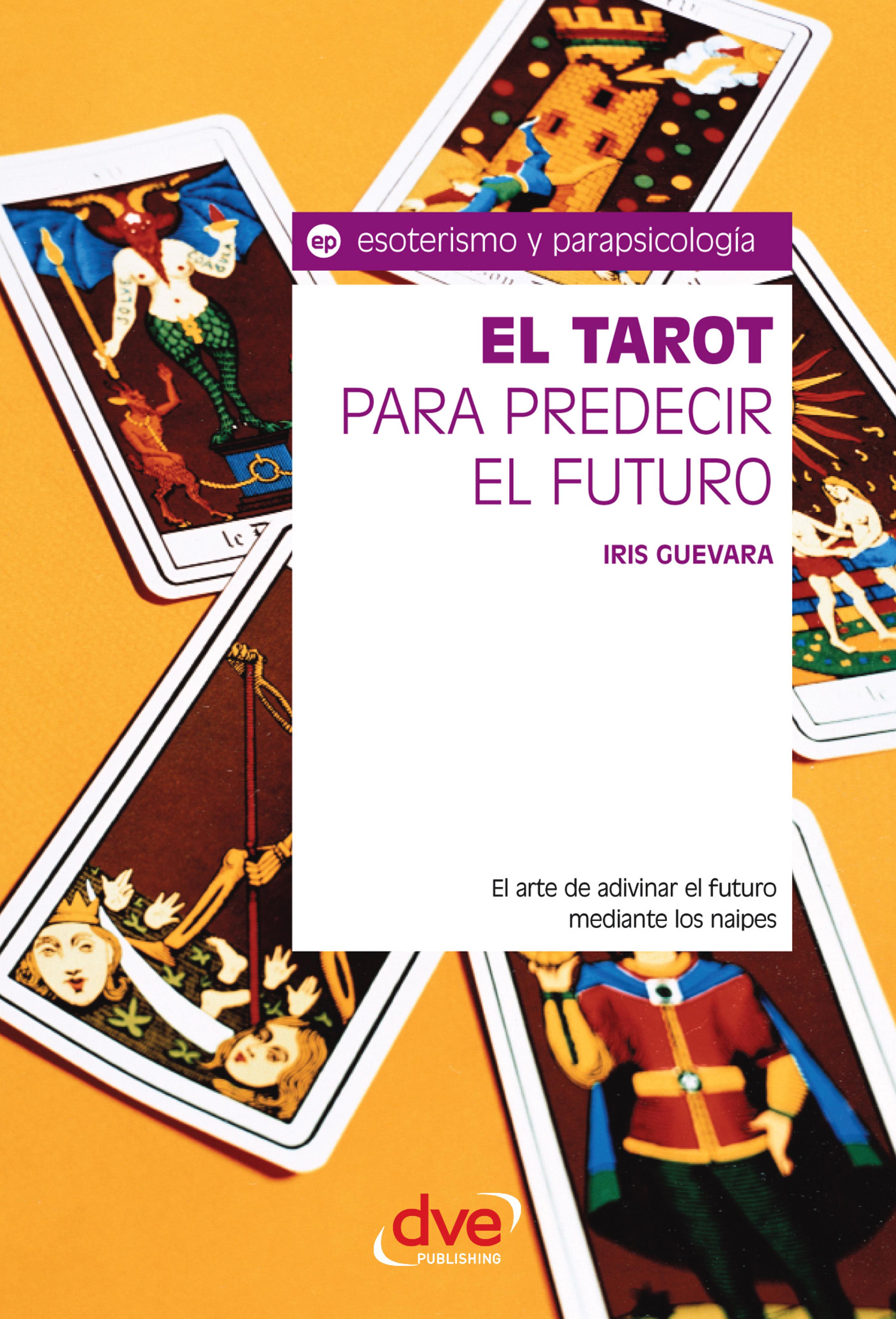 Cover image for El tarot para predecir el futuro. El arte de adivinar el futuro mediante los naipes