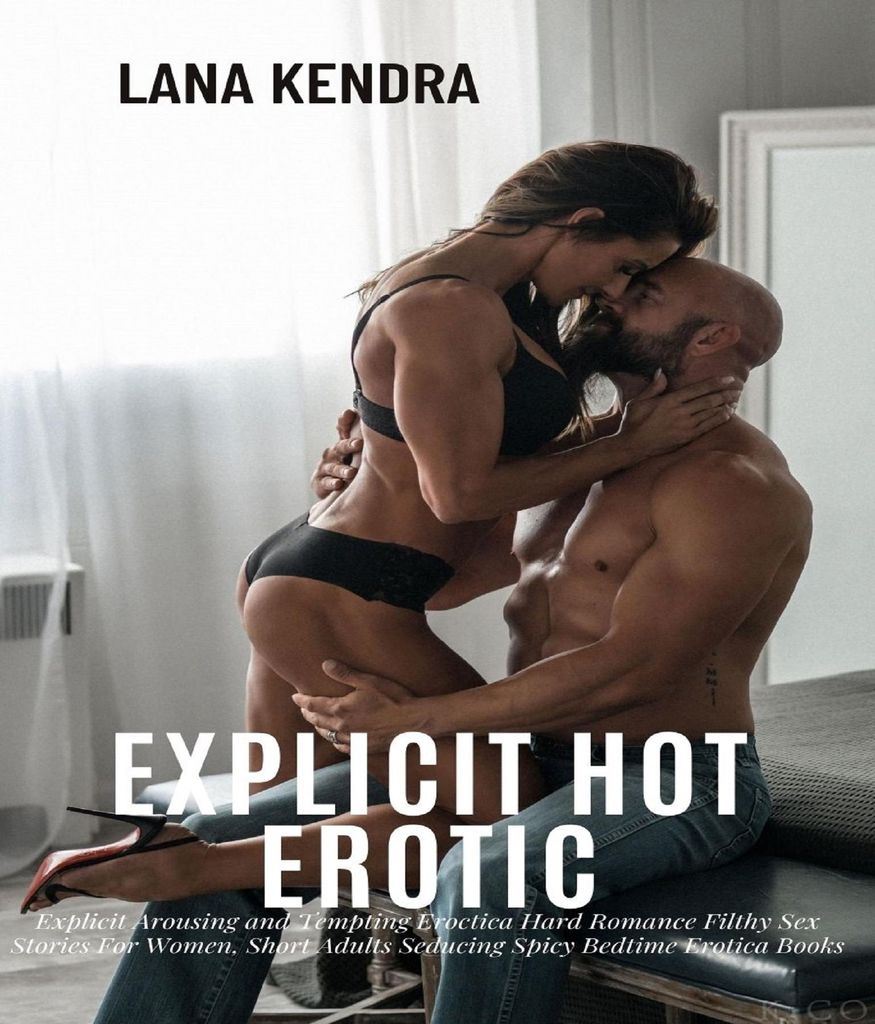 Explicit Hot Erotic by: Lana Kendra - 9781685224271 | RedShelf