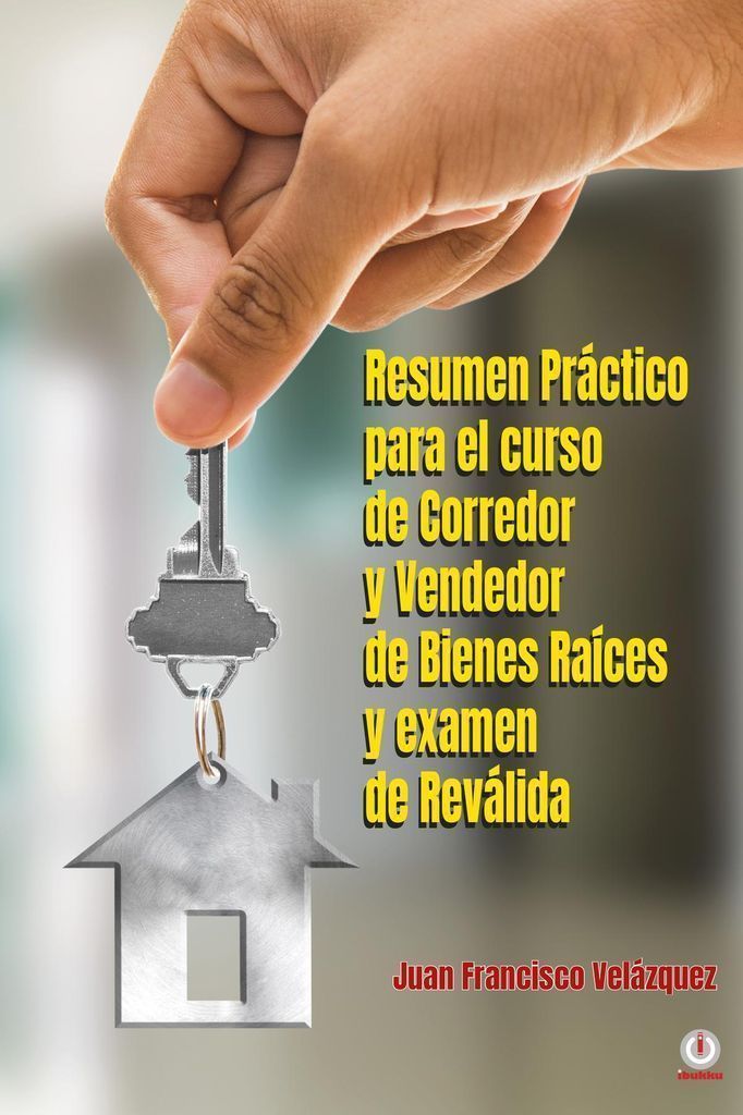 Cover image for Resumen Practico para el curso de Corredor y Vendedor de Bienes Raices y examen de Revalida