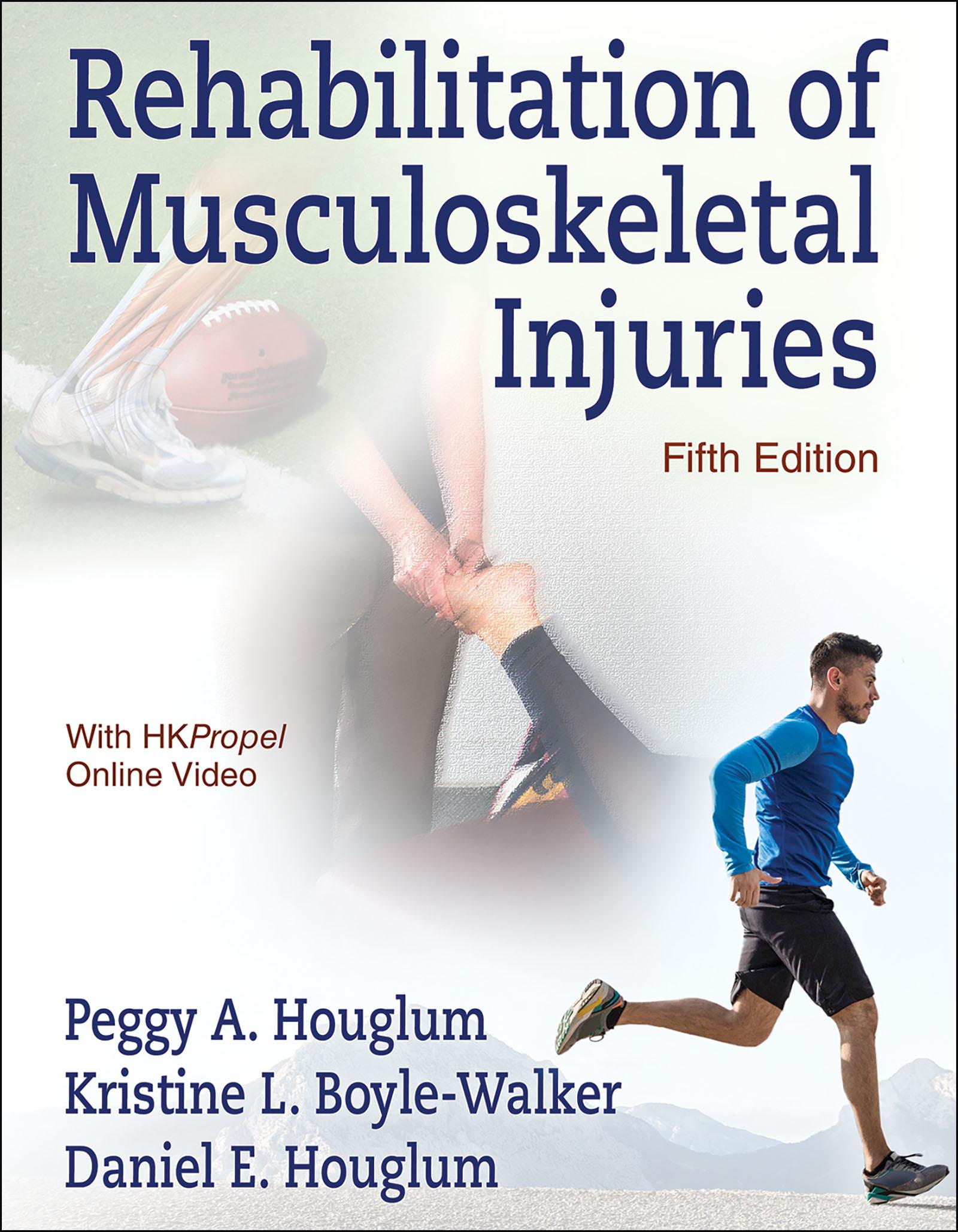 Rehabilitation of Musculoskeletal by: Peggy A. Houglum