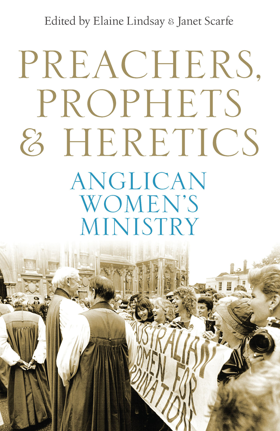 Preachers, Prophets and Heretics: Anglican Women's Ministry