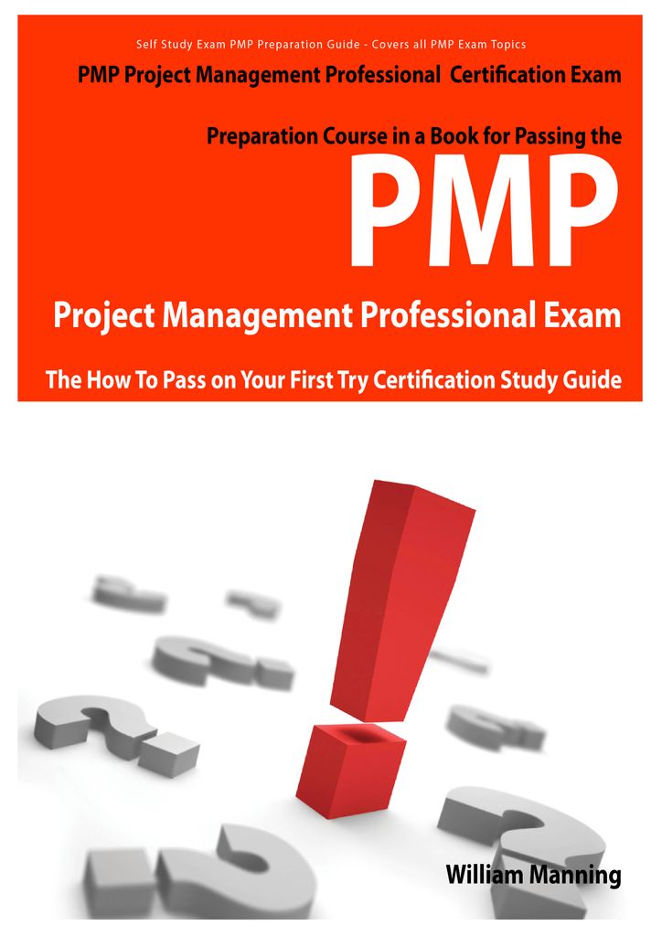 PMP Project Management Professional Certification Exam Preparation Course in a Book for Passing the PMP Project Management Professional Exam - The How To Pass on Your First Try Certification Study Guide