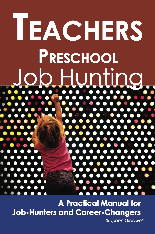 Teachers - Preschool: Job Hunting - A Practical Manual for Job-Hunters and Career Changers