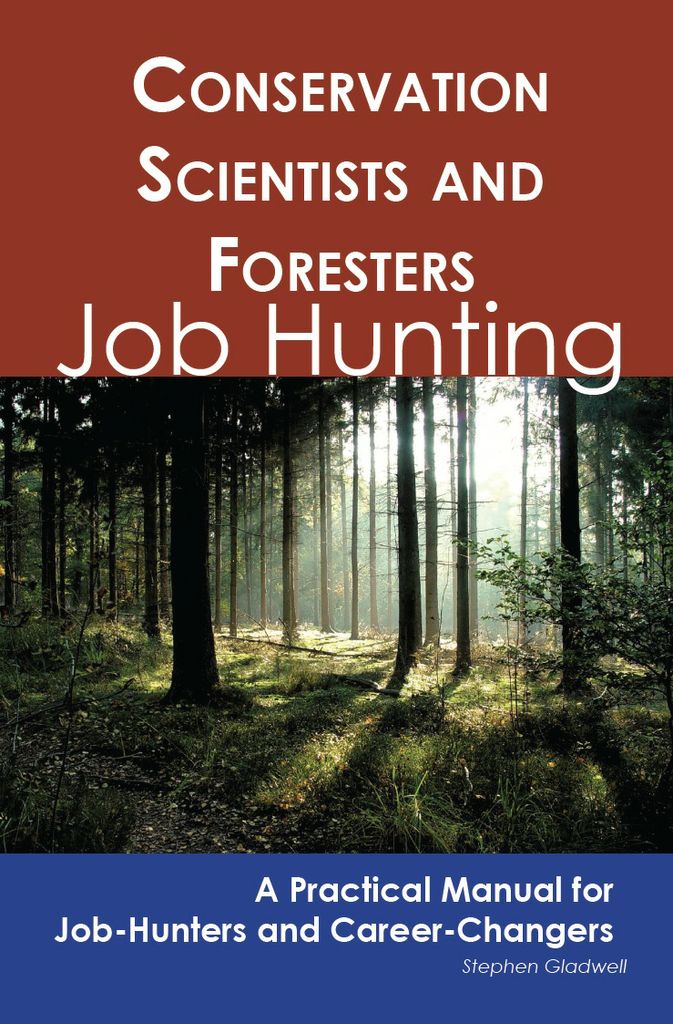 Conservation Scientists and Foresters: Job Hunting - A Practical Manual for Job-Hunters and Career Changers