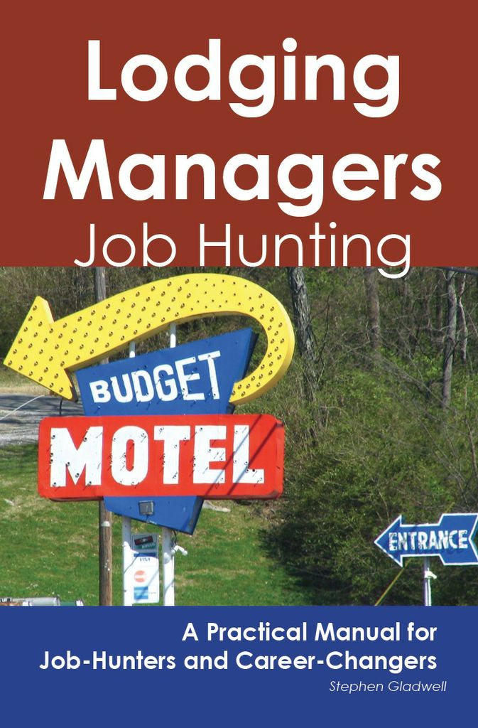 Lodging Managers: Job Hunting - A Practical Manual for Job-Hunters and Career Changers