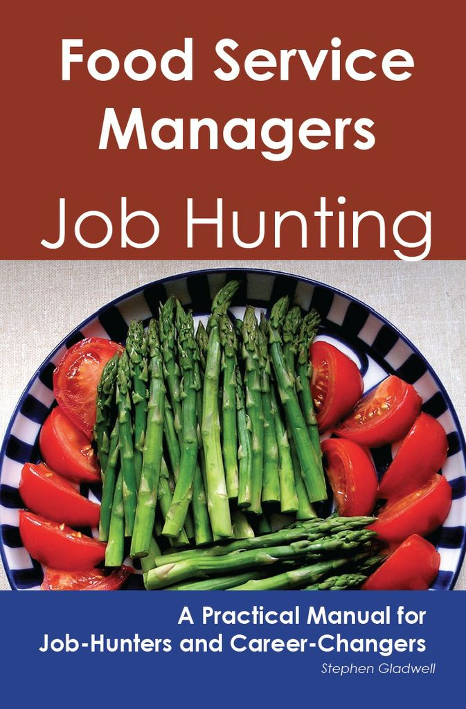 Food Service Managers: Job Hunting - A Practical Manual for Job-Hunters and Career Changers