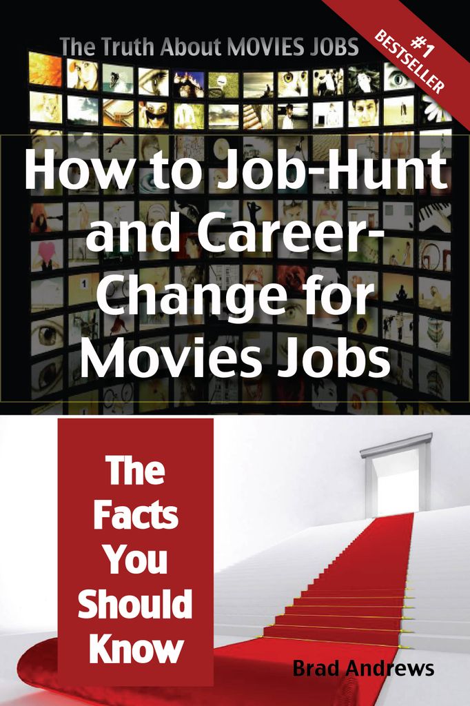 The Truth About Movies Jobs - How to Job-Hunt and Career-Change for Movies Jobs - The Facts You Should Know