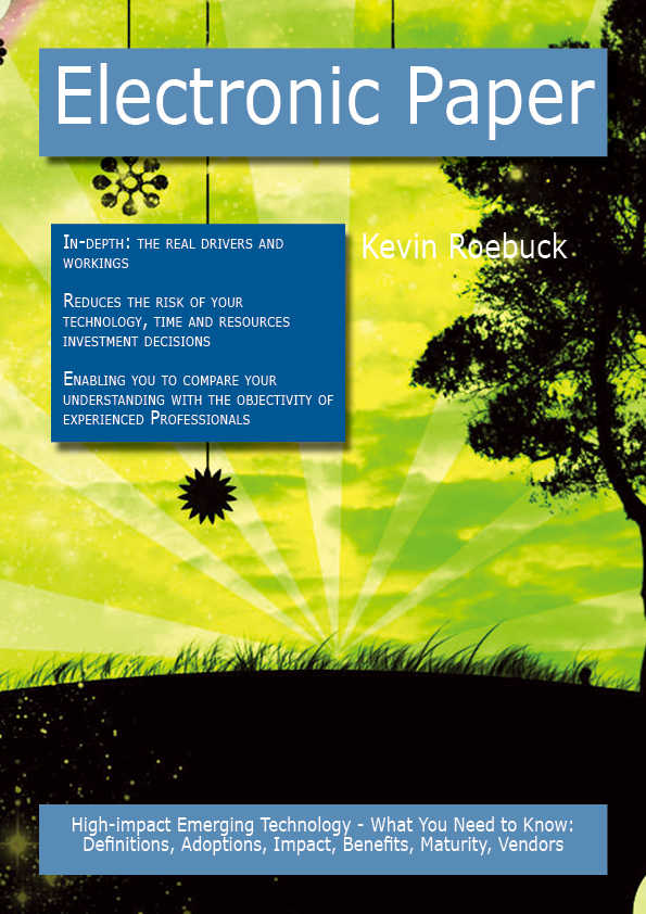 Electronic Paper: High-impact Emerging Technology - What You Need to Know: Definitions, Adoptions, Impact, Benefits, Maturity, Vendors