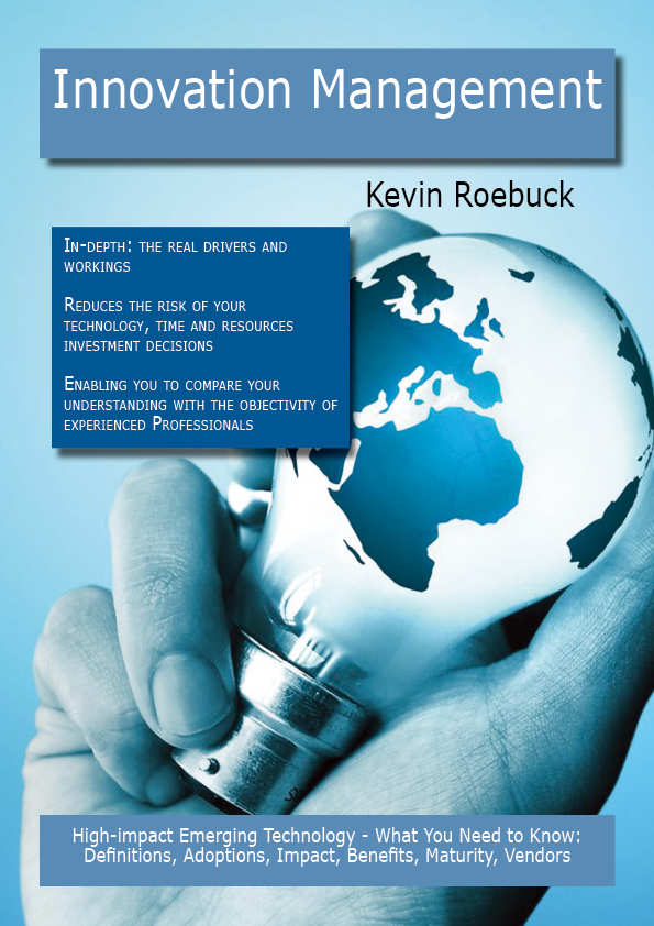 Innovation Management: High-impact Emerging Technology - What You Need to Know: Definitions, Adoptions, Impact, Benefits, Maturity, Vendors