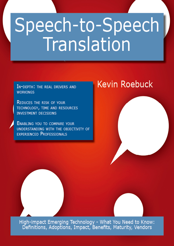 Speech-to-speech translation: High-impact Emerging Technology - What You Need to Know: Definitions, Adoptions, Impact, Benefits, Maturity, Vendors