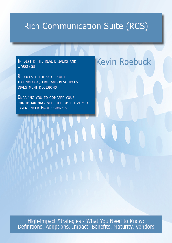 Rich Communication Suite (RCS): High-impact Strategies - What You Need to Know: Definitions, Adoptions, Impact, Benefits, Maturity, Vendors