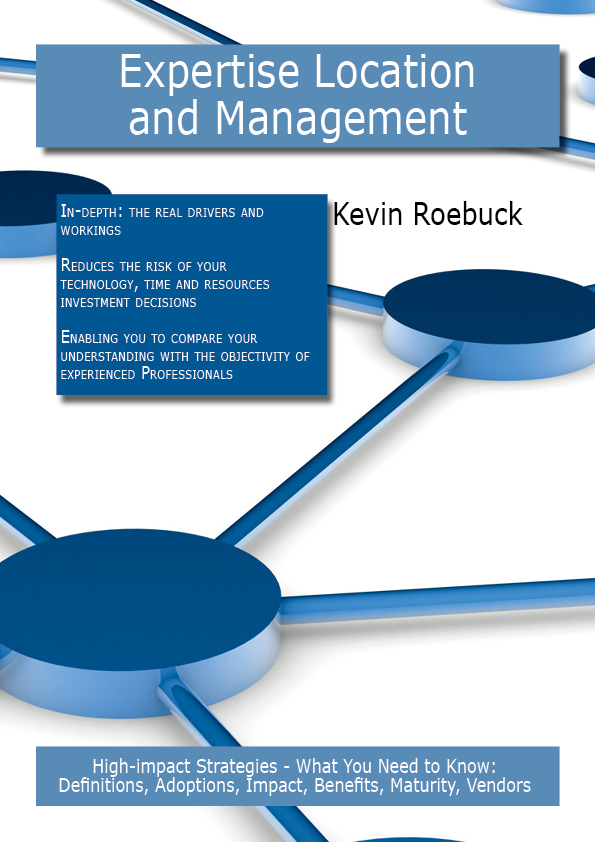 Expertise Location and Management: High-impact Strategies - What You Need to Know: Definitions, Adoptions, Impact, Benefits, Maturity, Vendors