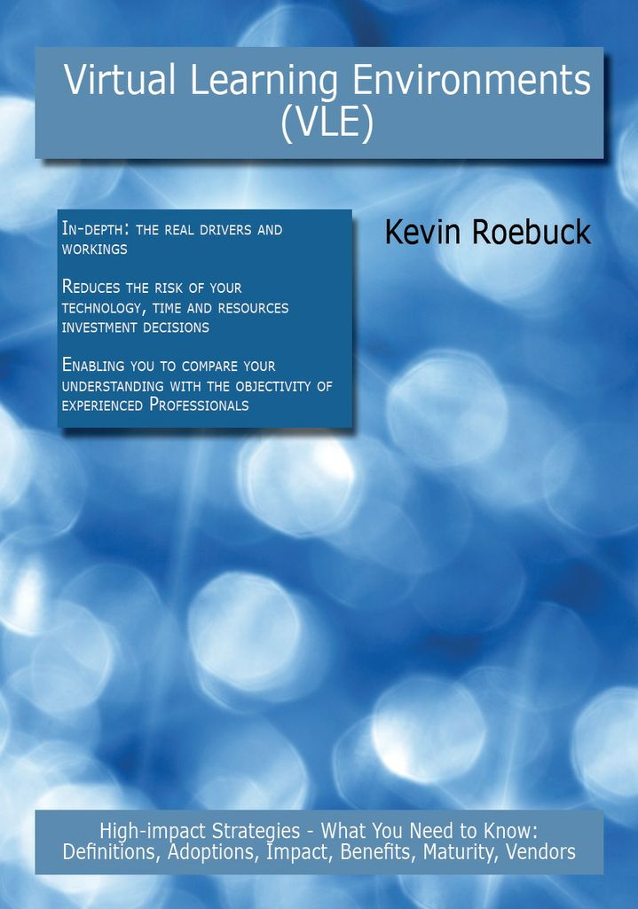 Virtual Learning Environments (VLE): High-impact Strategies - What You Need to Know: Definitions, Adoptions, Impact, Benefits, Maturity, Vendors