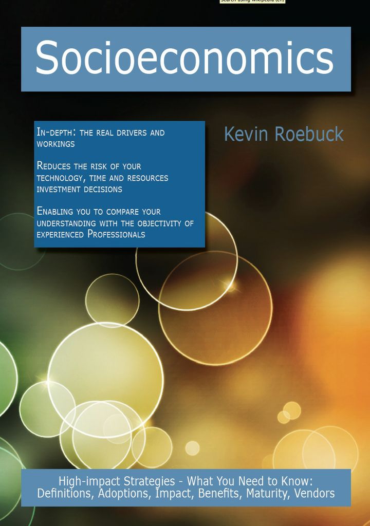 Socioeconomics: High-impact Strategies - What You Need to Know: Definitions, Adoptions, Impact, Benefits, Maturity, Vendors