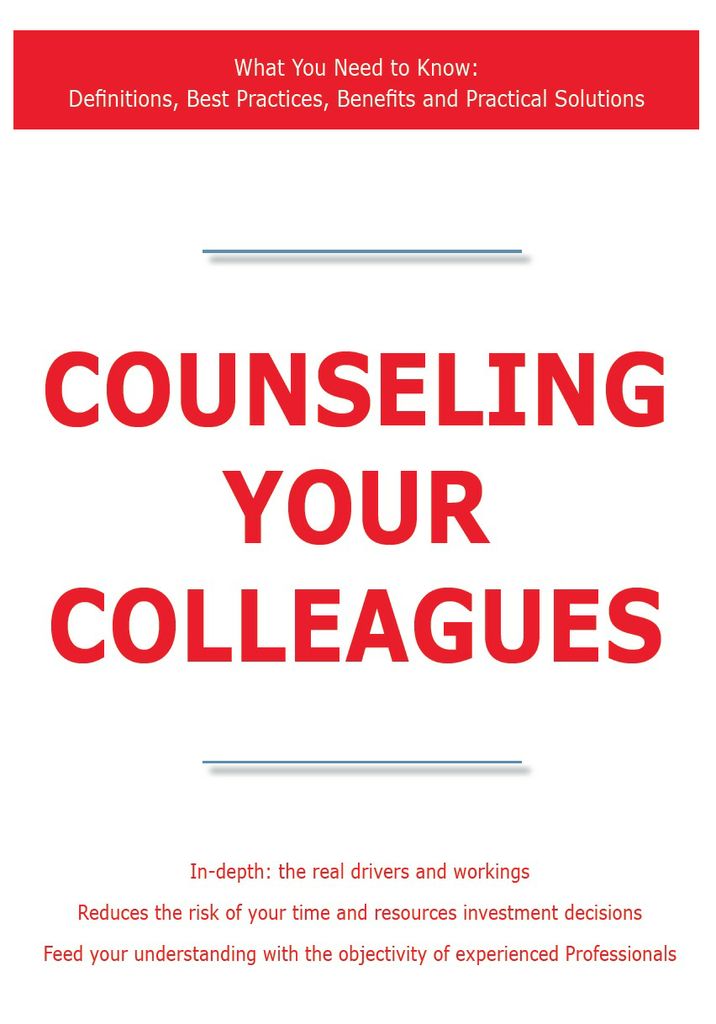 Counseling your Colleagues - What You Need to Know: Definitions, Best Practices, Benefits and Practical Solutions