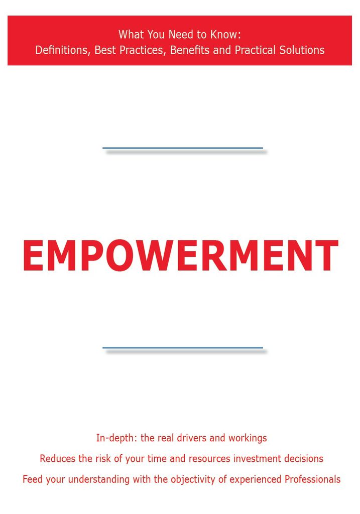 Empowerment - What You Need to Know: Definitions, Best Practices, Benefits and Practical Solutions