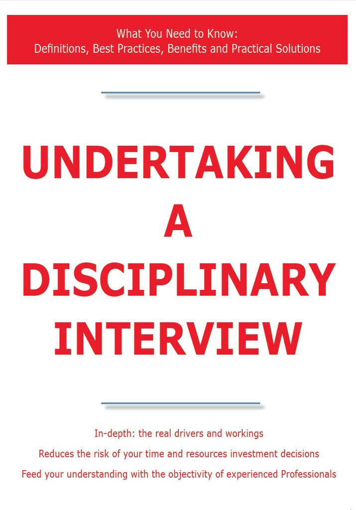 Undertaking a Disciplinary Interview - What You Need to Know: Definitions, Best Practices, Benefits and Practical Solutions