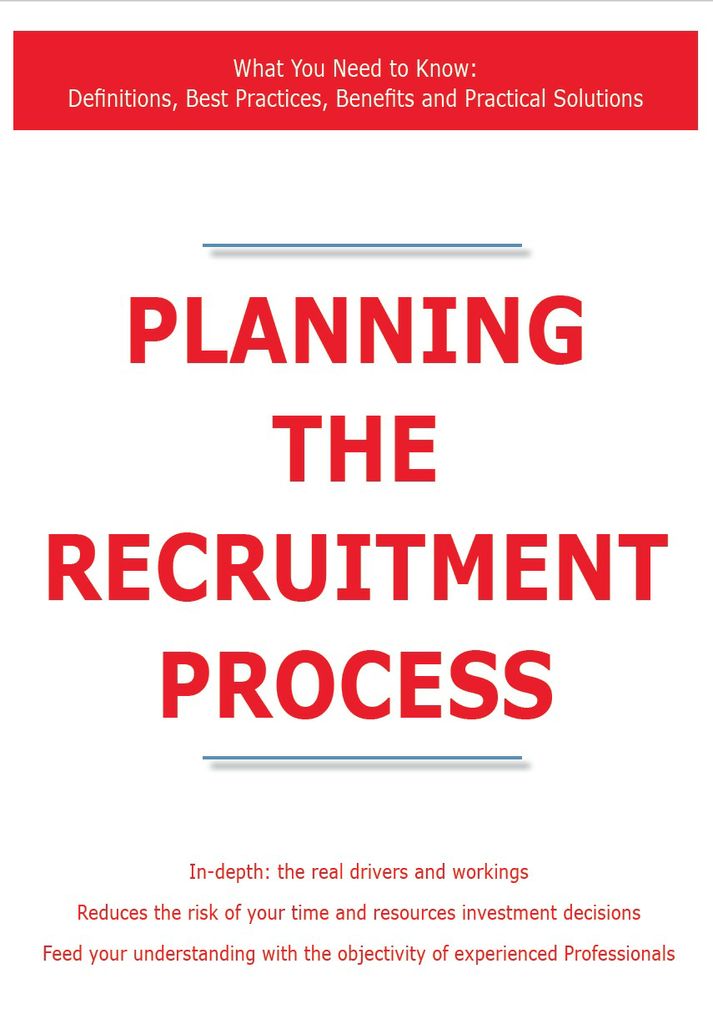 Planning the Recruitment Process - What You Need to Know: Definitions, Best Practices, Benefits and Practical Solutions