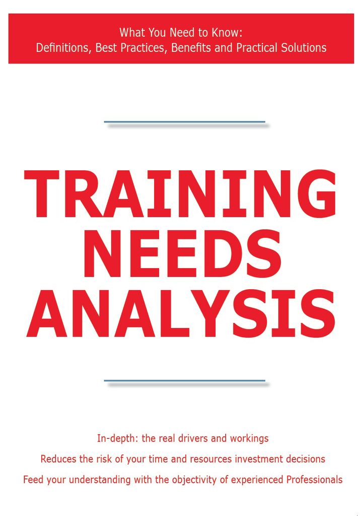 Training Needs Analysis - What You Need to Know: Definitions, Best Practices, Benefits and Practical Solutions