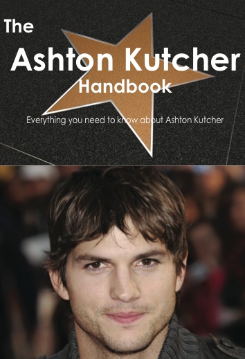 The Ashton Kutcher Handbook - Everything you need to know about Ashton Kutcher