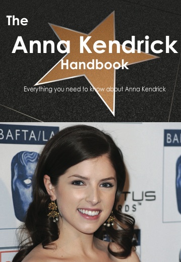 The Anna Kendrick Handbook - Everything you need to know about Anna Kendrick