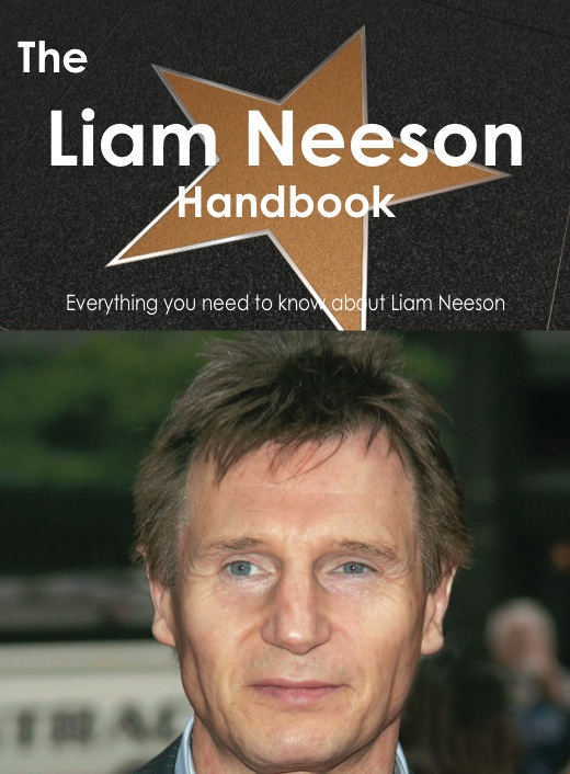 The Liam Neeson Handbook - Everything you need to know about Liam Neeson