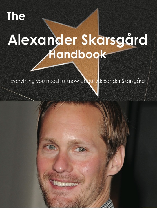 The Alexander Skarsg氓rd Handbook - Everything you need to know about Alexander Skarsg氓rd