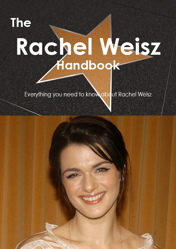 The Rachel Weisz Handbook - Everything you need to know about Rachel Weisz