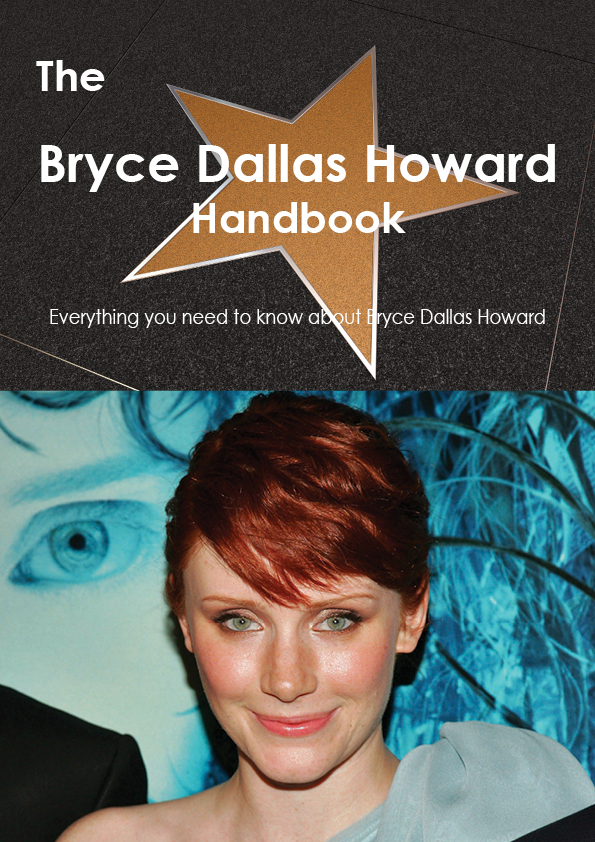 The Bryce Dallas Howard Handbook - Everything you need to know about Bryce Dallas Howard