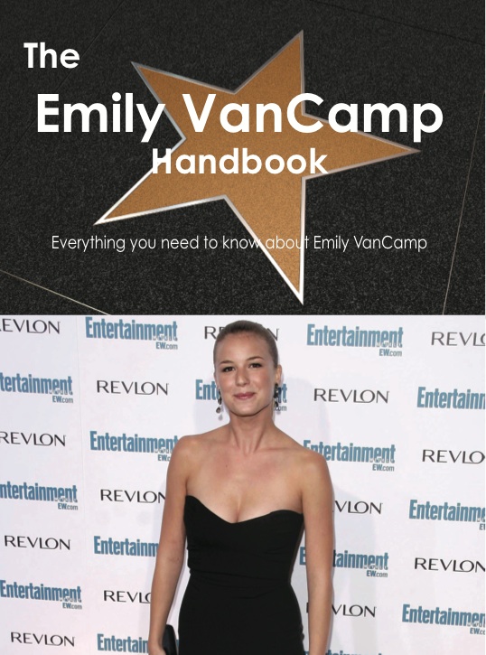 The Emily VanCamp Handbook - Everything you need to know about Emily VanCamp